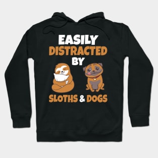 Easily Distracted by Sloths and Dogs Hoodie